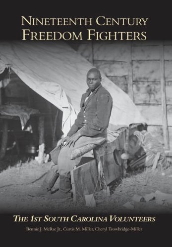 Bennie J. McRae Jr/Nineteenth Century Freedom Fighters@ The 1st South Carolina Volunteers